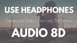 Twenty One Pilots - Nico And The Niners (8D AUDIO)