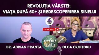 REVOLUȚIA VÂRSTEI: VIAȚA DUPĂ 50+ ȘI REDESCOPERIREA SINELUI -CU DR. ADRIAN CRANTA - PUTERILE SECRETE