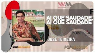 JOSÉ TEIXEIRA - Ai Que Saudade, Ai Que Saudade