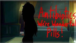 {Antibiotics, We're Wonderful Pills!} Pretty Depressed Productions Gacha Meme