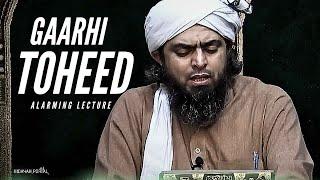 Gaarhi TOHEED [Alarming Lecture] - Engineer Muhammad Ali Mirza