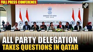 All Party Delegation to Qatar takes multiple questions; Watch Press Conference | Operation Sindoor