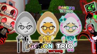 EGGSON TRIO GONE WRONG  - Dandy's World Gameplay Trios #26 - #RainyMellie