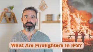 Firefighters Explained + Exercises || Internal Family Systems Therapy