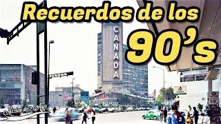 GRANDES RECUERDOS de los 90's en la Ciudad de México