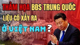 THẢM HỌA Bất Động Sản Trung Quốc Sắp Xảy Ra Ở Việt Nam?