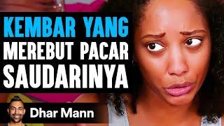 KEMBAR YANG Merebut Pacar Saudarinya | Dhar Mann Studios