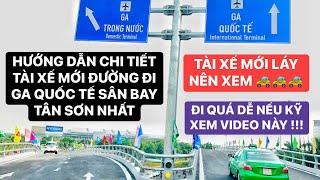 Hướng dẫn chi tiết nhất đường đi Ga Quốc Tế sân bay Tân Sơn Nhất, tài xế mới chưa đi lần nào nên xem