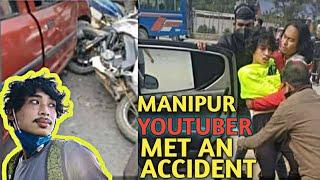 TK MEMORIES A YOUTUBER MET AN ACCIDENT | MANIPUR