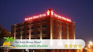 The Iron Horse Hotel - Milwaukee Hotels, Wisconsin