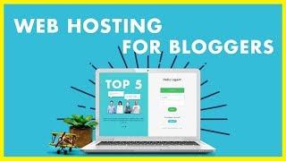 Best Web Hosting For Bloggers - Our Top 5 Picks For Blogging