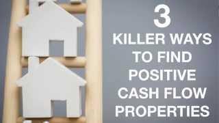 3 Killer Ways To Find Positive Cash Flow Properties