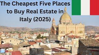 Real Estate in Italy - The Five Cheapest Places to Buy in 2025