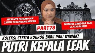 PUTRI BERKEPALA LEAK - KHW PART 78