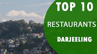 Top 10 Best Restaurants to Visit in Darjeeling | India - English