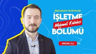 Mezundan Tavsiyeler: İşletme Bölümü Mezunu Mehmet Külahçı