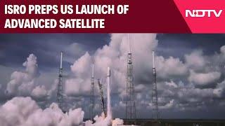 ISRO News | ISRO Preps US Launch Of Advanced Satellite For Enabling In-Flight Internet