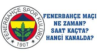 Fenerbahçe Maçı Ne Zaman? Saat Kaçta? Hangi Kanalda?