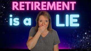 Traditional RETIREMENT is a LIE!