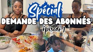 Routine Capillaire pré-ado/ Meal prep SOPK/ Vie de Famille: Demandes spéciales Des Abonnés