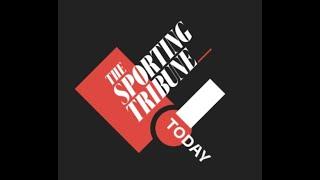 The Sporting Tribune Today Episode 1 I Full Podcast