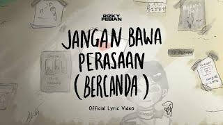 Rizky Febian - Jangan Bawa Perasaan (Bercanda) [Official Lyric Video]