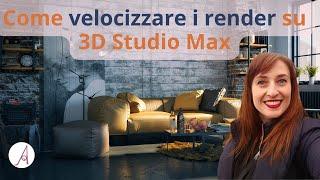 Come velocizzare i render su 3D Studio Max