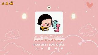 Playlist Nhạc Chill Cute Yêu Đời - Nhạc Lofi Chill Vui Tươi Tích Cực Gây Nghiện - Nhạc Yêu Đời Chill