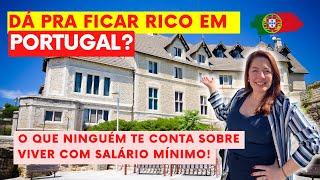 DÁ PRA FICAR RICO EM PORTUGAL? O que ninguém te conta sobre viver com salário mínimo!