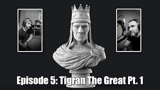 Mer Herosner Podcast: Episode 5: Tigran The Great Part 1