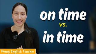 ON TIME vs. IN TIME (Alin ba ang tama sa dalawa?)