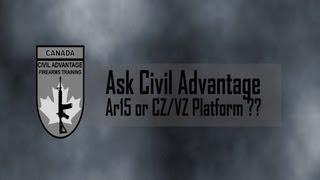 Ask CA - Ar 15 or CZ-VZ Platform??