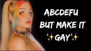 abcdefu but make it gayby @thedxddychannel