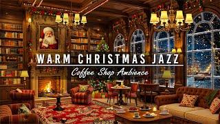 Warm Christmas Jazz Music 2025 with Fireplace Sound to Relax,Sleep Cozy Winter Coffee Shop Ambience