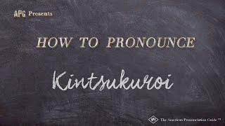 How to Pronounce Kintsukuroi (Real Life Examples!)