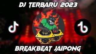 DJ TERBARU 2023 FULL BASS BREAKBEAT JAIPONG