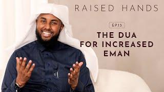 Raised Hands | Season 1 | EP13 - The Dua for Increased Eman | Ustad Yahya Raaby