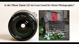 Is the Nikon 24mm 2.8 Ais Lens Good for Street Photography?