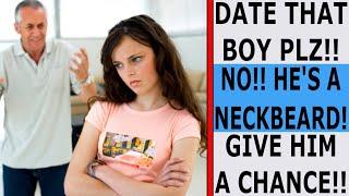 r/TalesofNeckbeards | "YOU WILL DATE THAT NECKBEARD BOY! AND YOU'LL LIKE IT!" OP'S PARENTS SUCK LOL!