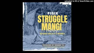 Fisix - Struggle Mangi (Feat. Stone Cold-5 & Mvrkii) Prod by Doggie 743 [Supported by 675 Falcon]