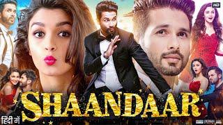 Shaandaar Full Movie | Shahid Kapoor | Alia Bhatt | Pankaj Kapur | Review & Facts