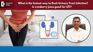 Cranberry Juice To Prevent UTIs –Myth or Not?|Best UTI Treatment -Dr.Girish Nelivigi|Doctors' Circle