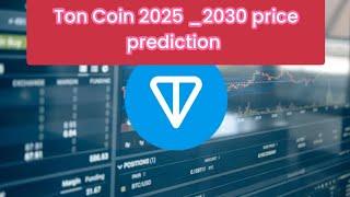 Ton Coin 2025 _ 20230 price prediction