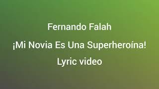 Fernando Falah - ¡Mi Novia Es Una Superheroína! (Lyric video)