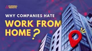 Exposing the Real Reasons Companies Hate Remote Work