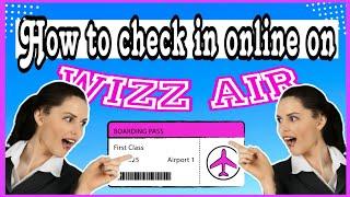 How to check in online on wizzair 2023 ticketing on web - Fill in Travel Documnets - Bording card