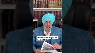 Trump on Immigration for 2024 #jaspreetsinghattorney