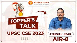 ️Topper's Talk with ASHISH KUMAR, AIR 8 | UPSC CSE 2023 Topper | Vajiram & Ravi