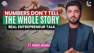 Numbers Don’t Tell the Whole Story - Real Entrepreneur Talk Ft. Babar Arshad @buildwithbabar