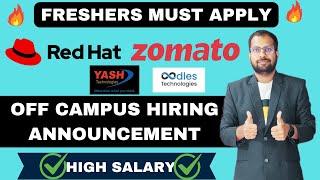 OFF CAMPUS HIRING ANNOUNCEMENT | RedHat, Zomato Hiring Announced | Yash & Oodles Technologies Jobs